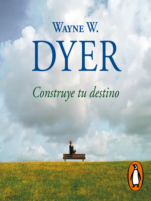 Title details for Construye tu destino by Wayne W. Dyer - Available